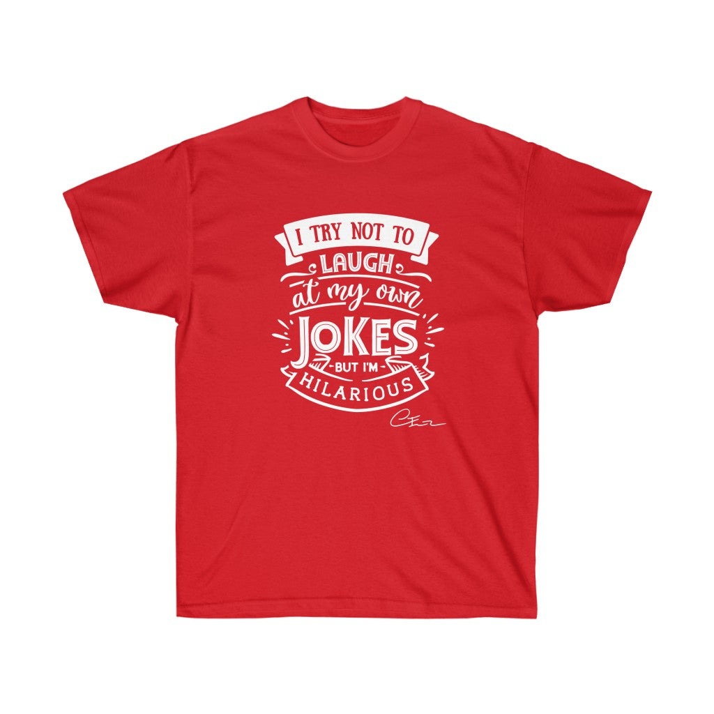 I try not to laugh at my own jokes Shirt