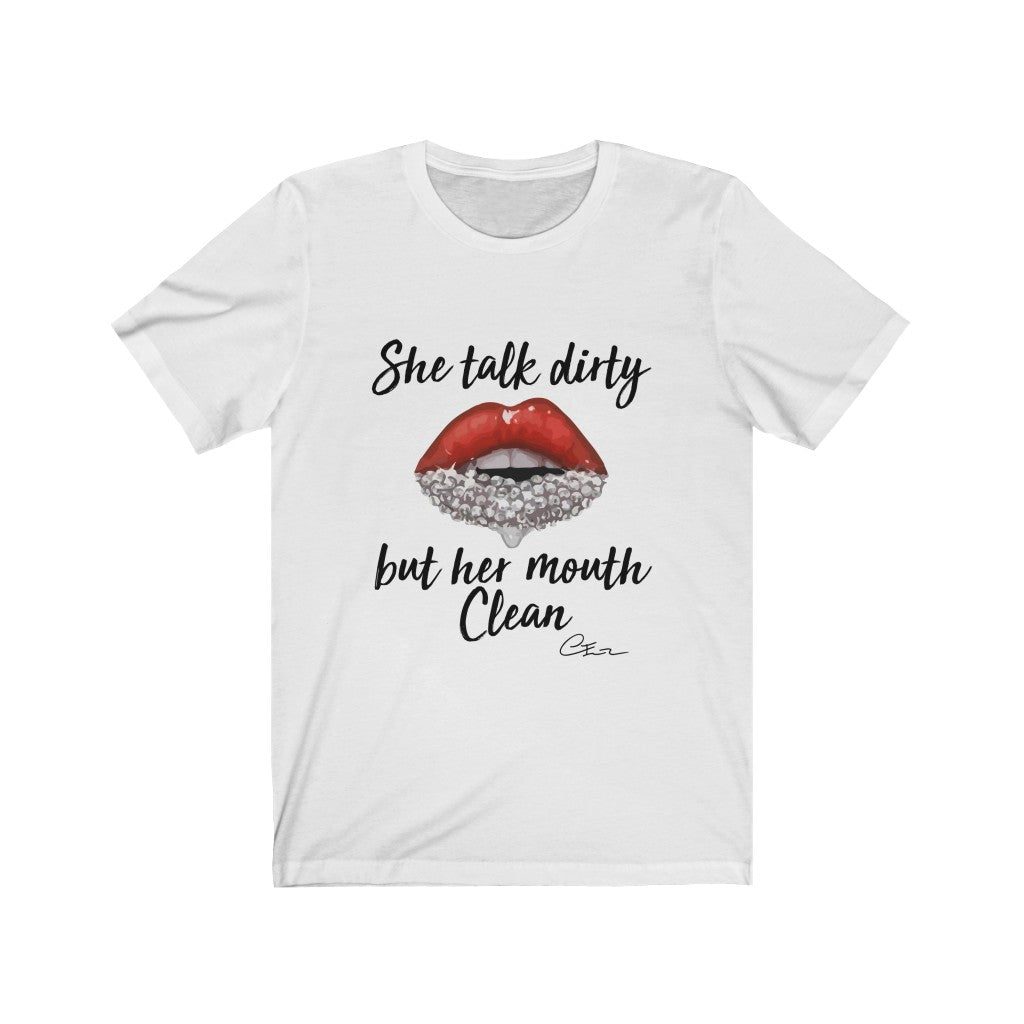 She Talk Dirty Short Sleeve