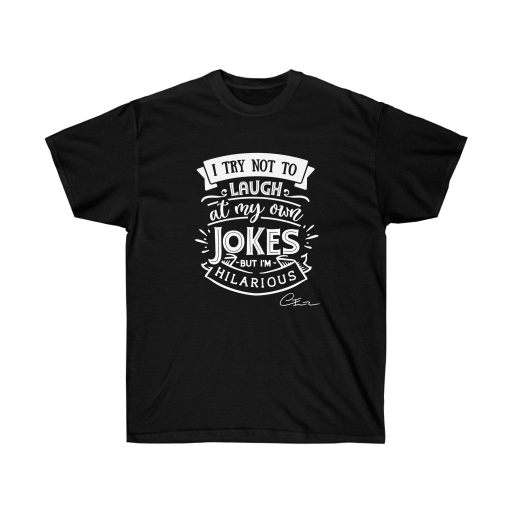 I try not to laugh at my own jokes Shirt