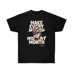 Make Every Month Black History Month Shirt