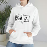 Feeling Kinda IDGAFish Today Hoodie