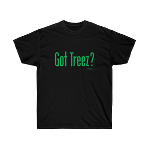 Got Treez? Shirt