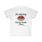 She Talk Dirty Shirt