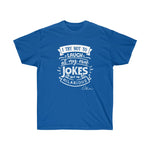 I try not to laugh at my own jokes Shirt