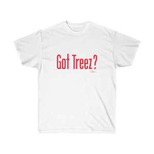 Got Treez? Shirt