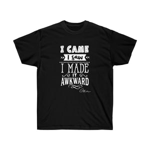 I came I saw I made it awkward Shirt