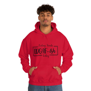 Feeling Kinda IDGAFish Today Hoodie