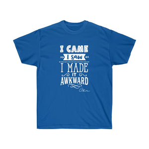 I came I saw I made it awkward Shirt