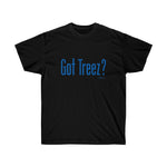 Got Treez? Shirt