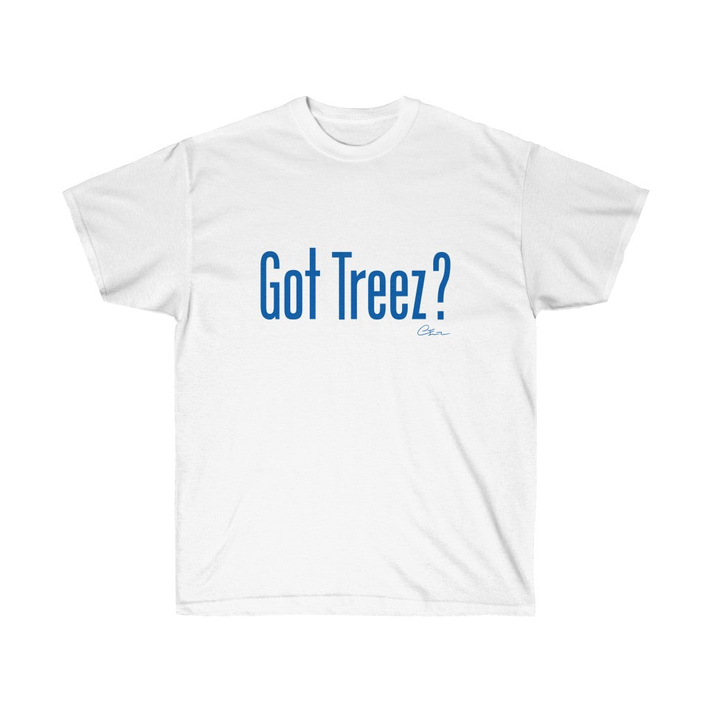 Got Treez? Shirt