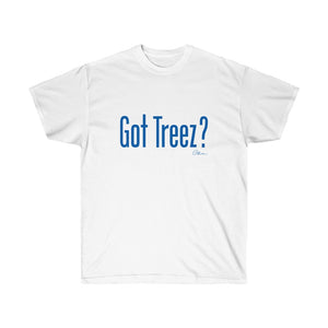 Got Treez? Shirt