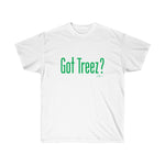 Got Treez? Shirt