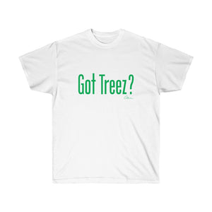 Got Treez? Shirt