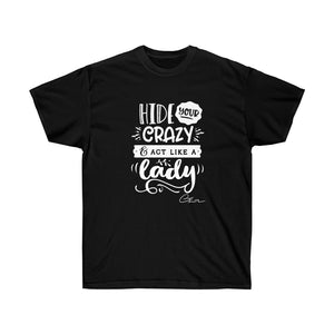 Hide your crazy and act like a lady Shirt