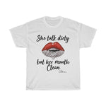 She Talk Dirty Shirt