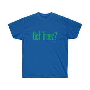 Got Treez? Shirt