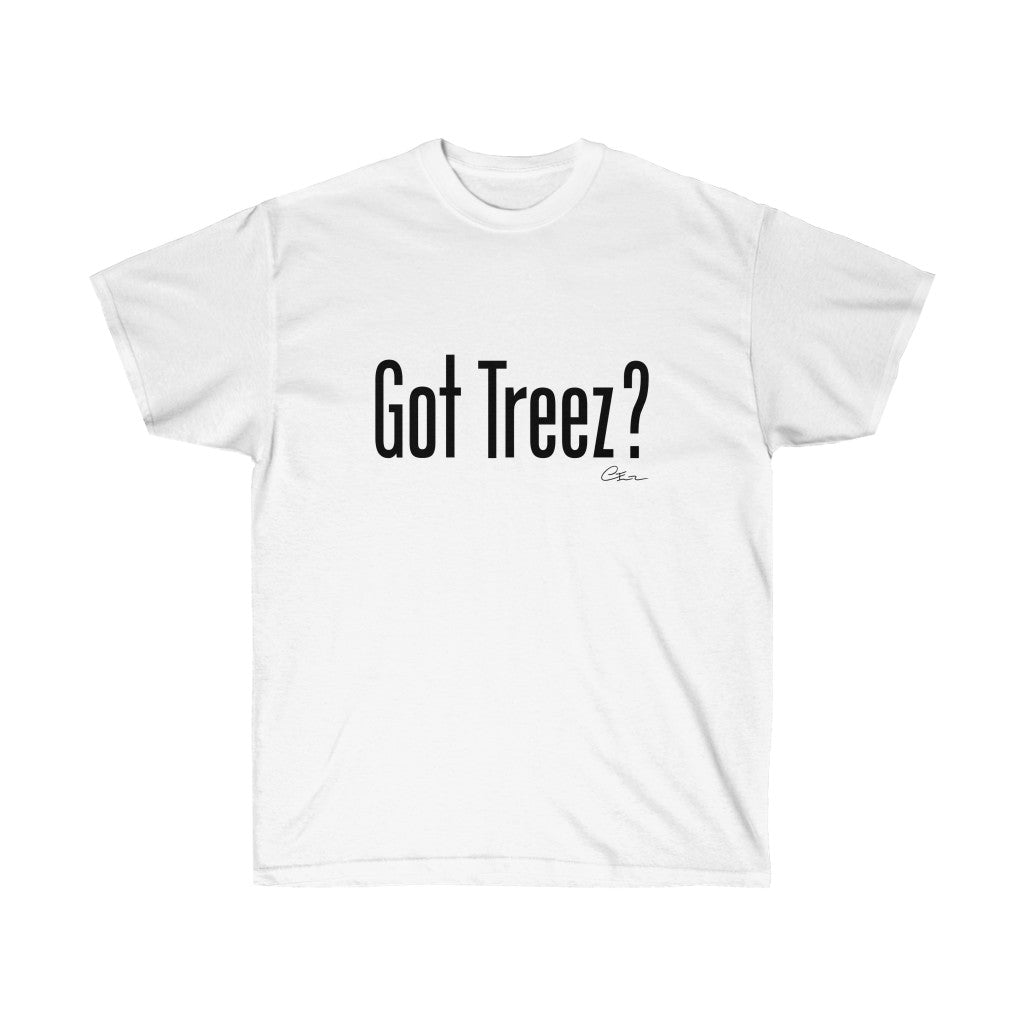 Got Treez? Shirt