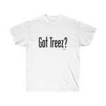 Got Treez? Shirt