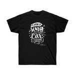 I don't sing in the car I perform Shirt