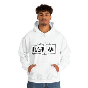 Feeling Kinda IDGAFish Today Hoodie