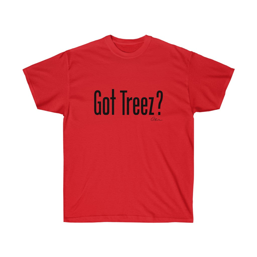 Got Treez? Shirt